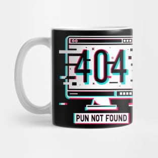 Error 404 Pun Not Found Mug